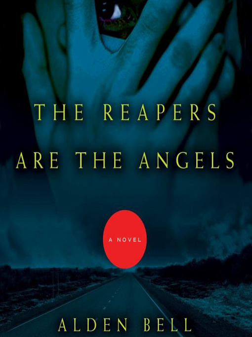 Title details for The Reapers Are the Angels by Alden Bell - Available